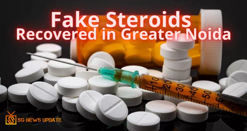 Police bust 3 People in Greater Noida for Fake Steroids, Protein Supplements Worth Rs 2 crore with Labels of Top Firms